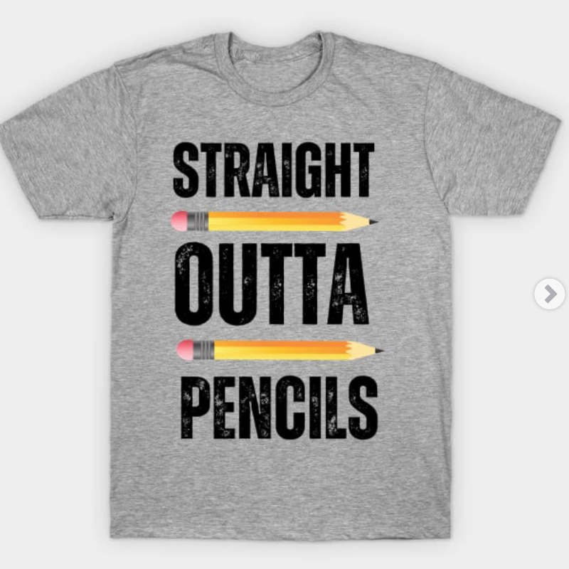 Gray: Straight Outta Pencils (100% Cotton)  Main Image